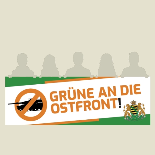 Banner PVC "Grüne an die Ostfront!"