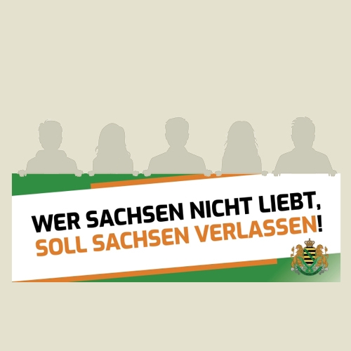 Banner PVC "Wer Sachsen nicht liebt, soll Sachsen verlassen!"